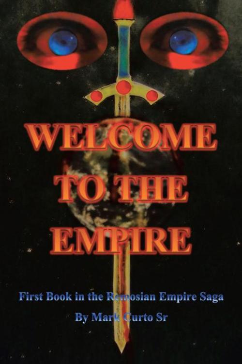 Cover of the book Welcome to the Empire by Mark Curto Sr., iUniverse