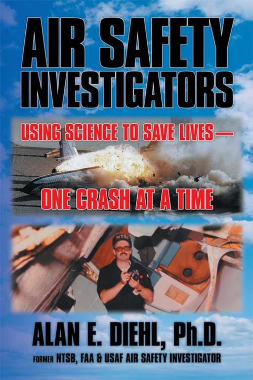 Cover of the book Air Safety Investigators by Alan E. Diehl, Xlibris US