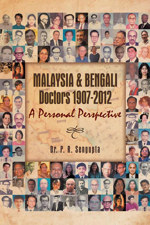 Cover of the book Malaysia & Bengali Doctors 1907-2012 a Personal Perspective by P. R. Sengupta, Xlibris AU