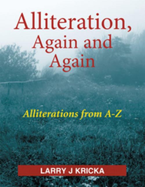 Cover of the book Alliteration, Again and Again by Larry J. Kricka, Xlibris US