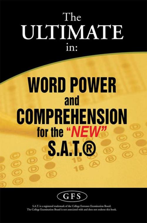 Cover of the book The Ultimate In: Word Power and Comprehension for the "New" S.A.T.® by GFS, Xlibris US