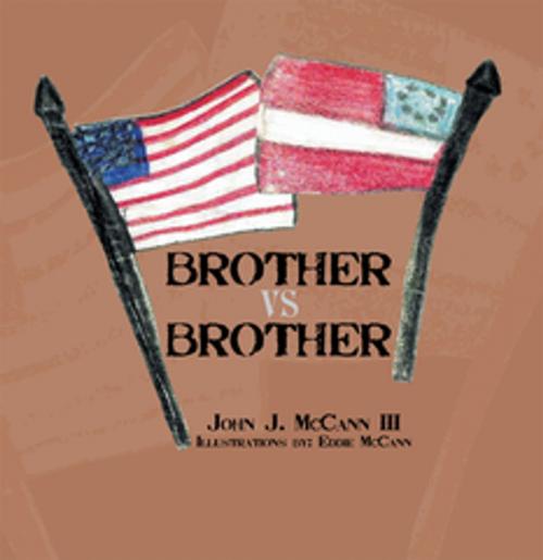 Cover of the book Brother Vs. Brother by John J. Mccann III, Xlibris US