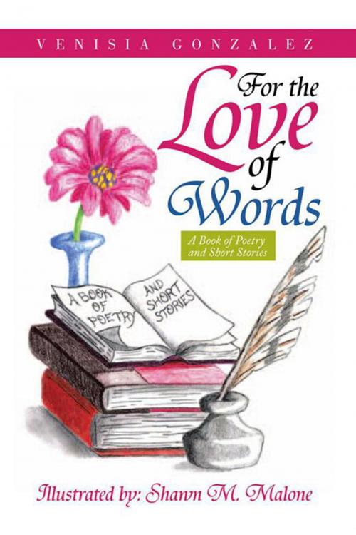 Cover of the book For the Love of Words by Venisia Gonzalez, Xlibris US