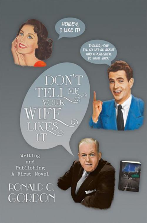 Cover of the book Don’T Tell Me Your Wife Likes It by Ronald C. Gordon, Xlibris US