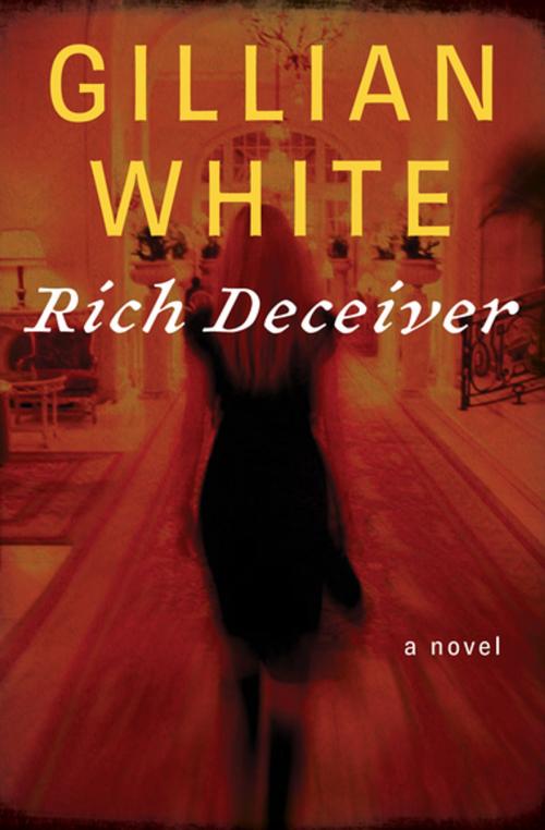 Cover of the book Rich Deceiver by Gillian White, Open Road Media