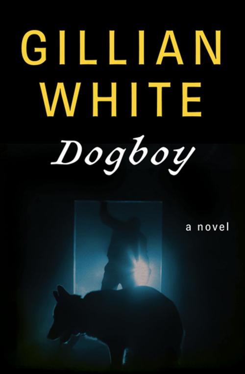 Cover of the book Dogboy by Gillian White, Open Road Media