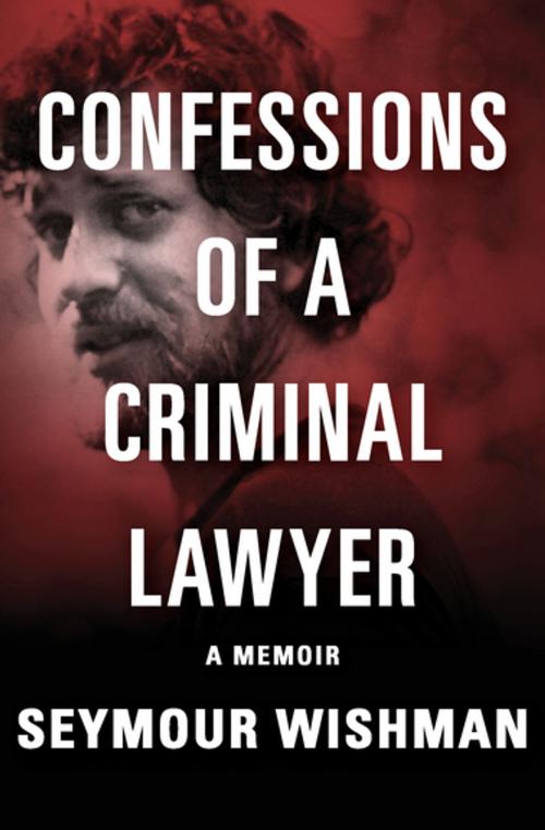 Cover of the book Confessions of a Criminal Lawyer by Seymour Wishman, Open Road Media