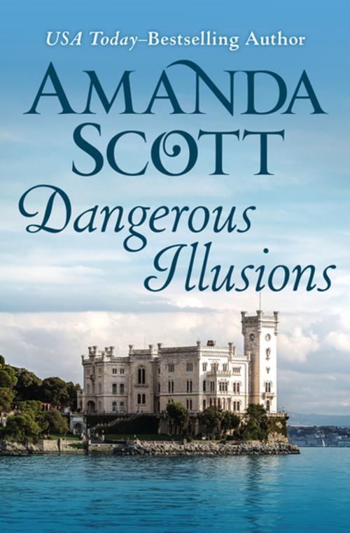 Cover of the book Dangerous Illusions by Amanda Scott, Open Road Media