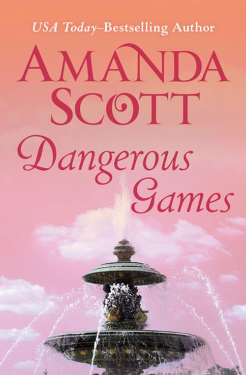 Cover of the book Dangerous Games by Amanda Scott, Open Road Media
