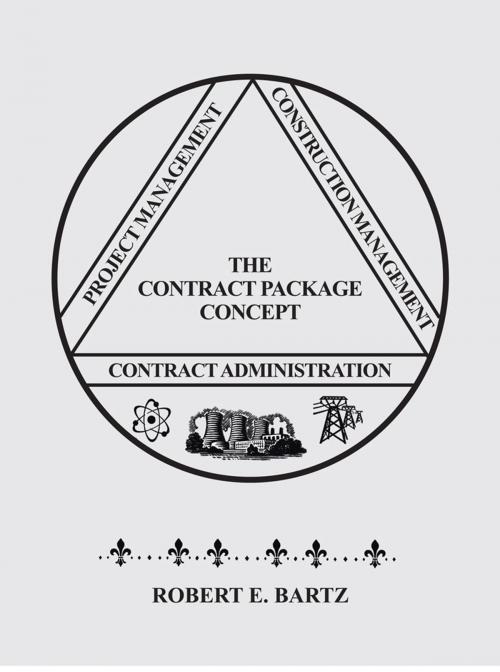 Cover of the book Design & Construction of the Contract Package Concept by Robert E. Bartz, AuthorHouse