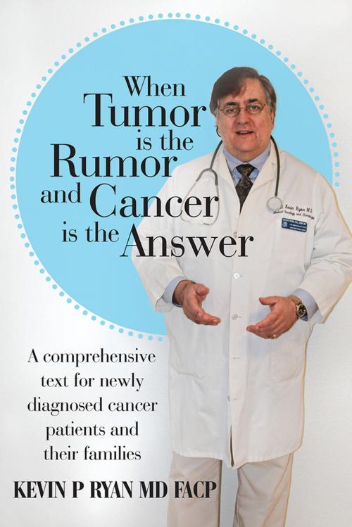 Cover of the book When Tumor Is the Rumor and Cancer Is the Answer by Kevin P. Ryan, AuthorHouse