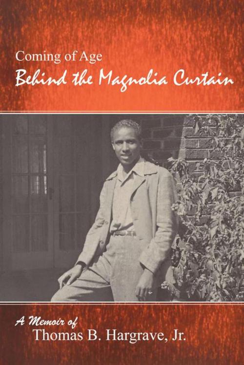 Cover of the book Behind the Magnolia Curtain by Thomas B. Hargrave Jr., AuthorHouse