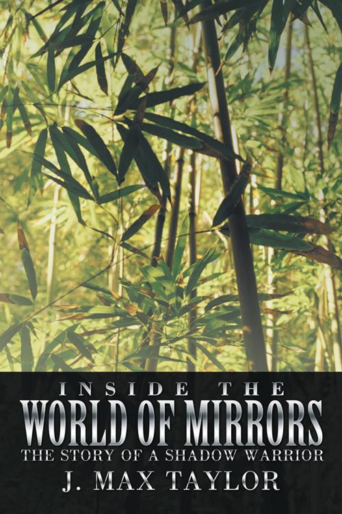 Cover of the book Inside the World of Mirrors by J. Max Taylor, AuthorHouse