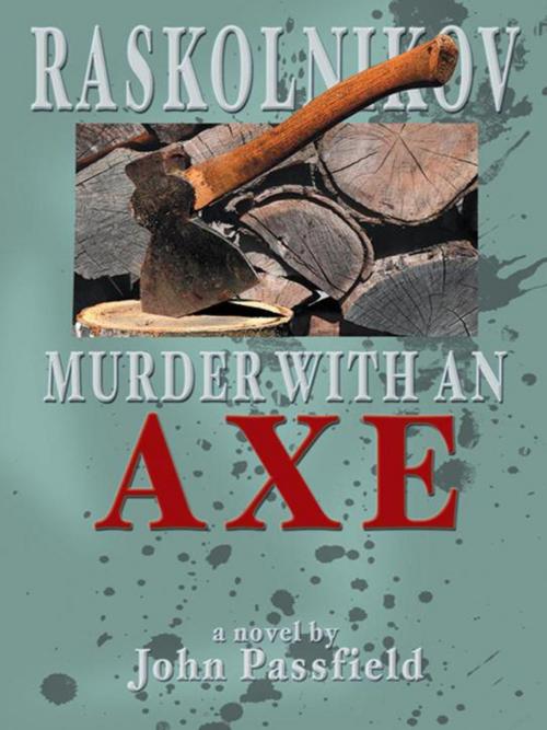 Cover of the book Raskolnikov: Murder with an Axe by John Passfield, AuthorHouse