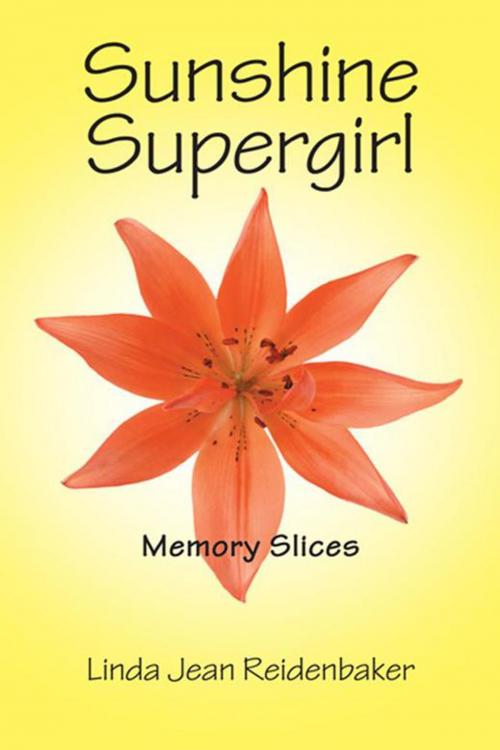 Cover of the book Sunshine Supergirl by Linda Jean Reidenbaker, AuthorHouse