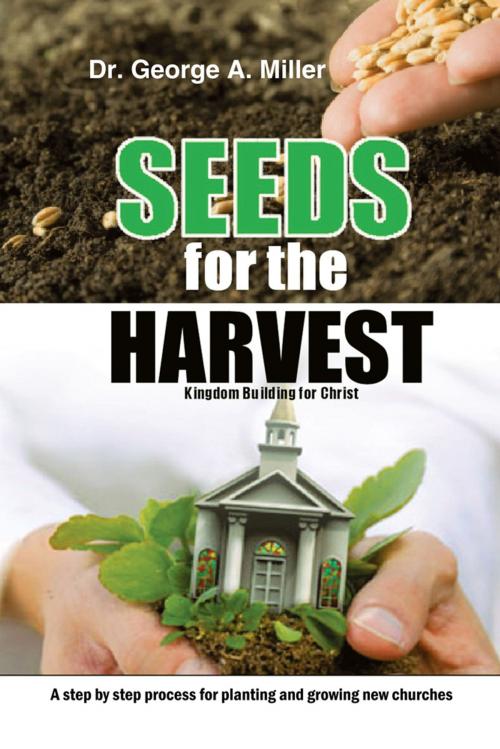 Cover of the book Seeds for the Harvest by George Miller, AuthorHouse