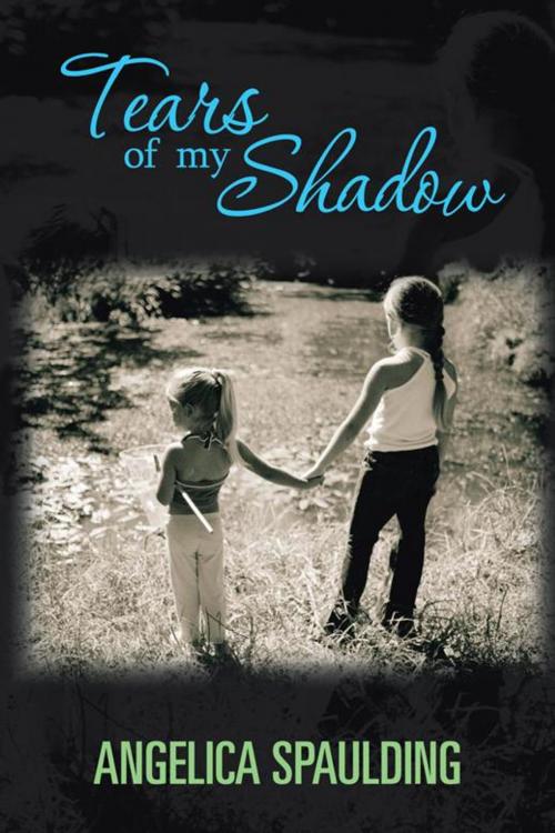 Cover of the book Tears of My Shadow by Angelica Spaulding, AuthorHouse