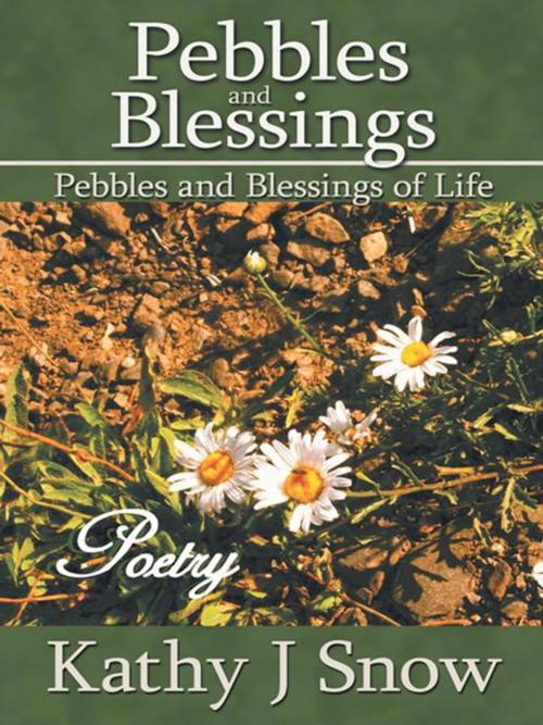 Cover of the book Pebbles and Blessings by Kathy J Snow, AuthorHouse