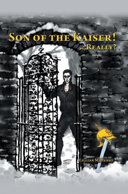 Cover of the book Son of the Kaiser ! ...Really? by Lillian M. Henry, AuthorHouse