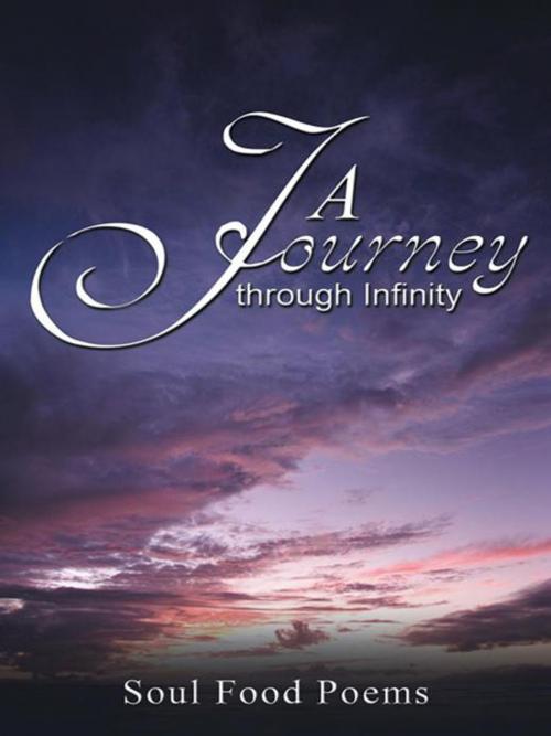Cover of the book A Journey Through Infinity by Soul Food Poems, AuthorHouse
