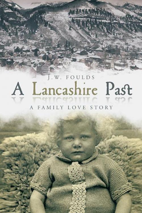Cover of the book A Lancashire Past by J.W. Foulds, AuthorHouse UK