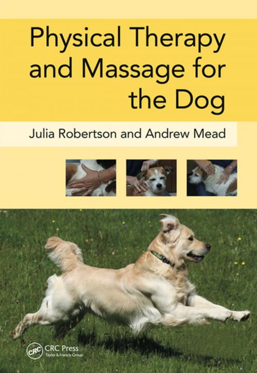Cover of the book Physical Therapy and Massage for the Dog by Julia Robertson, Andy Mead, CRC Press