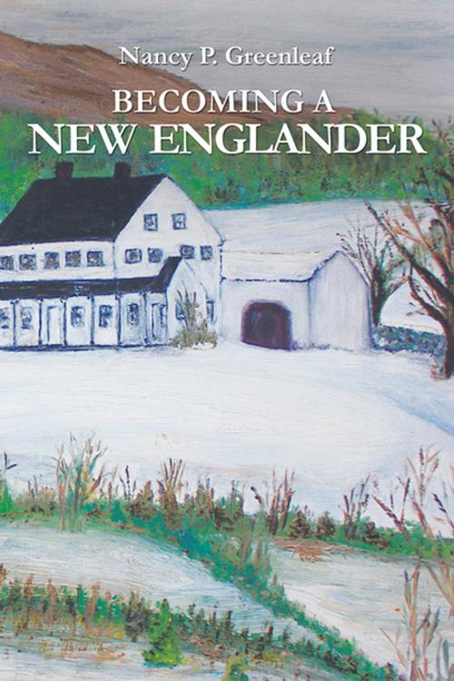 Cover of the book Becoming a New Englander by Nancy P. Greenleaf, Xlibris US