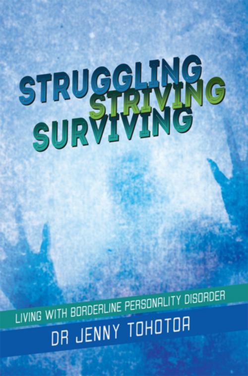 Cover of the book Struggling Striving Surviving by Dr Jenny Tohotoa, Xlibris AU