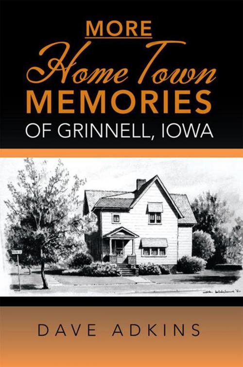 Cover of the book More Hometown Memories of Grinnell, Iowa by Dave Adkins, Xlibris US