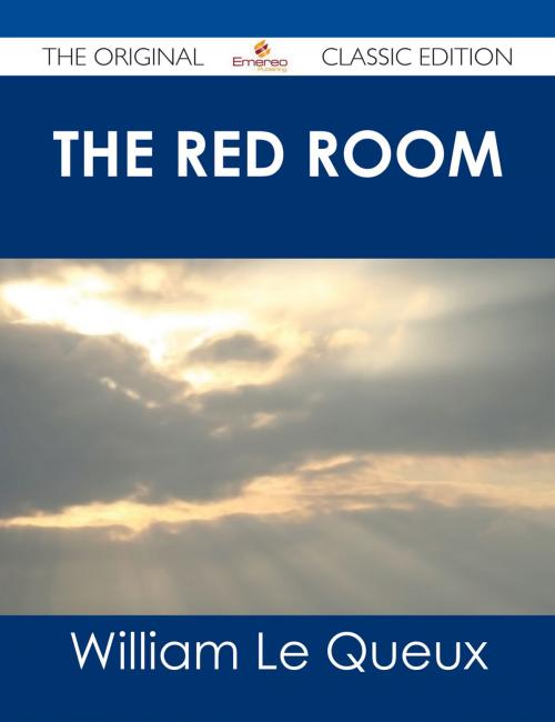 Cover of the book The Red Room - The Original Classic Edition by William Le Queux, Emereo Publishing