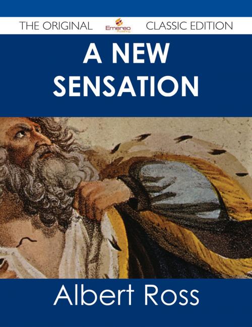 Cover of the book A New Sensation - The Original Classic Edition by Albert Ross, Emereo Publishing
