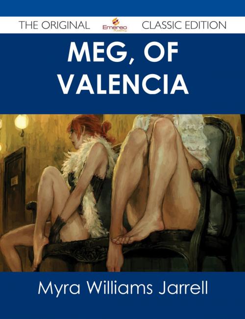 Cover of the book Meg, of Valencia - The Original Classic Edition by Myra Williams Jarrell, Emereo Publishing