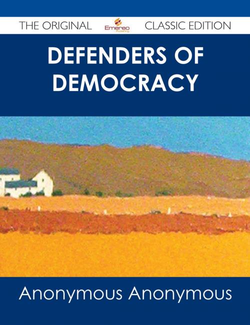 Cover of the book Defenders of Democracy - The Original Classic Edition by Anonymous, Emereo Publishing
