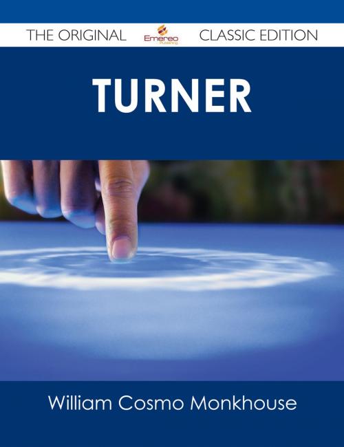 Cover of the book Turner - The Original Classic Edition by William Cosmo Monkhouse, Emereo Publishing