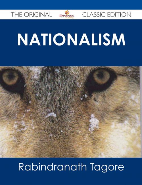 Cover of the book Nationalism - The Original Classic Edition by Rabindranath Tagore, Emereo Publishing