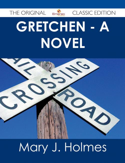 Cover of the book Gretchen - A Novel - The Original Classic Edition by Mary J. Holmes, Emereo Publishing