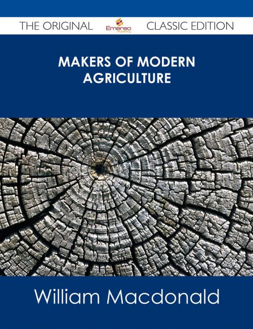 Cover of the book Makers of Modern Agriculture - The Original Classic Edition by William Macdonald, Emereo Publishing