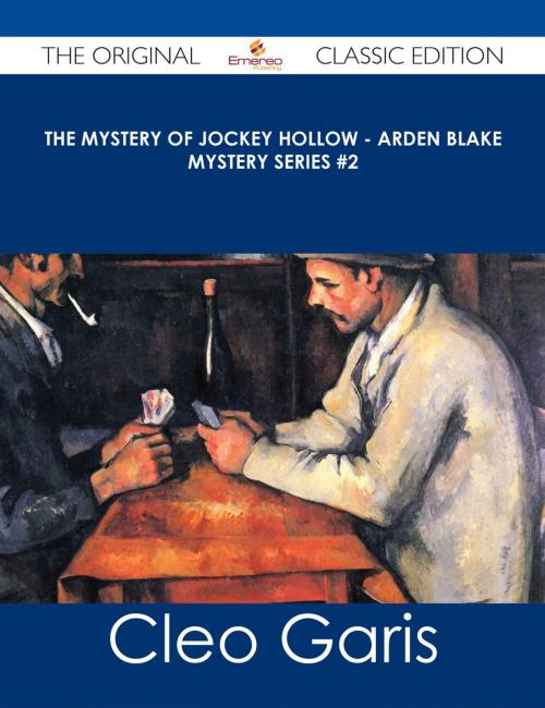 Cover of the book The Mystery of Jockey Hollow - Arden Blake Mystery Series #2 - The Original Classic Edition by Cleo Garis, Emereo Publishing