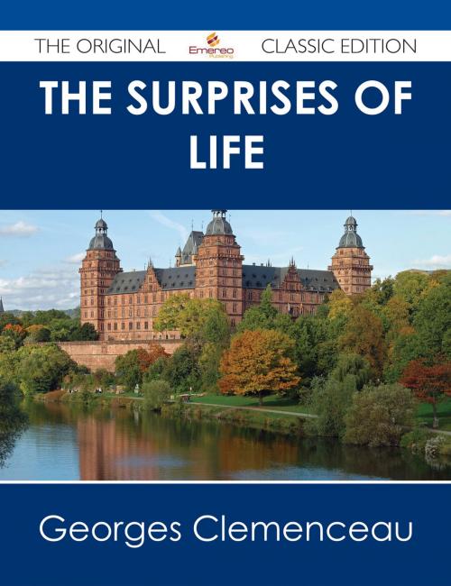 Cover of the book The Surprises of Life - The Original Classic Edition by Georges Clemenceau, Emereo Publishing