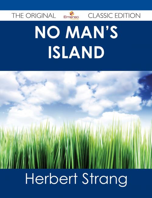 Cover of the book No Man's Island - The Original Classic Edition by Herbert Strang, Emereo Publishing