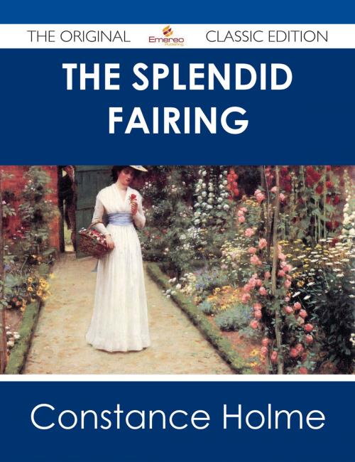 Cover of the book The Splendid Fairing - The Original Classic Edition by Constance Holme, Emereo Publishing