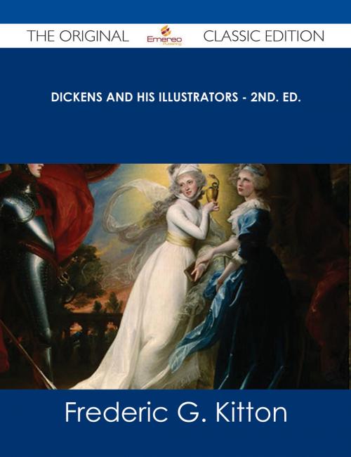 Cover of the book Dickens and His Illustrators - 2nd. Ed. - The Original Classic Edition by Frederic G. Kitton, Emereo Publishing