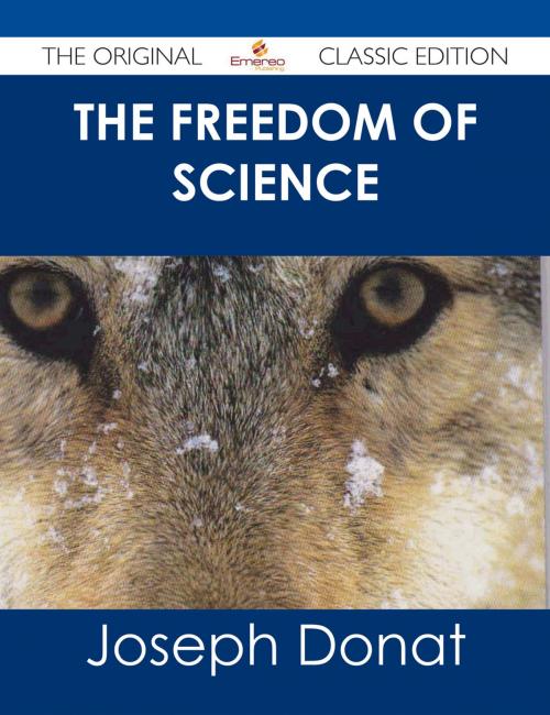 Cover of the book The Freedom of Science - The Original Classic Edition by Joseph Donat, Emereo Publishing