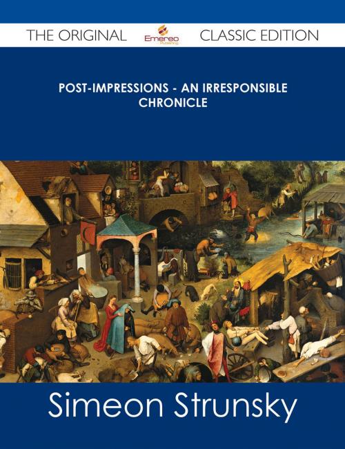 Cover of the book Post-Impressions - An Irresponsible Chronicle - The Original Classic Edition by Simeon Strunsky, Emereo Publishing