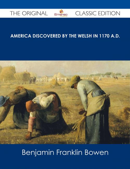 Cover of the book America Discovered by the Welsh in 1170 A.D. - The Original Classic Edition by Benjamin Franklin Bowen, Emereo Publishing