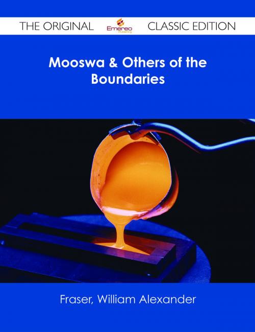 Cover of the book Mooswa & Others of the Boundaries - The Original Classic Edition by William Alexander Fraser, Emereo Publishing