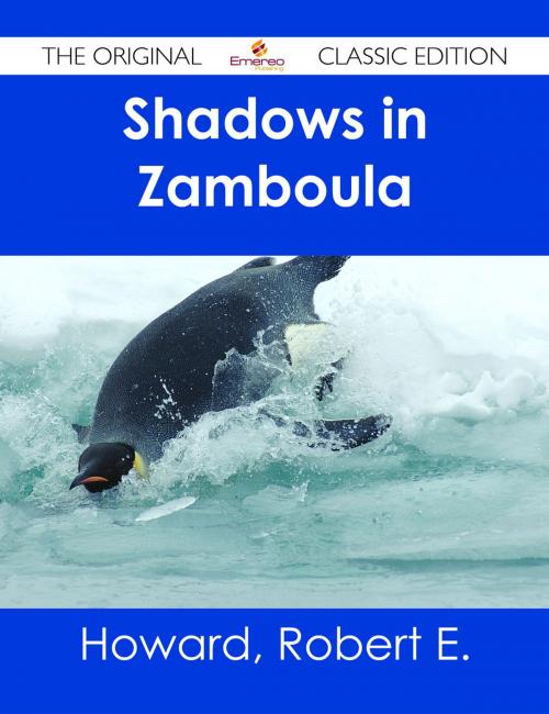 Cover of the book Shadows in Zamboula - The Original Classic Edition by Robert E. Howard, Emereo Publishing