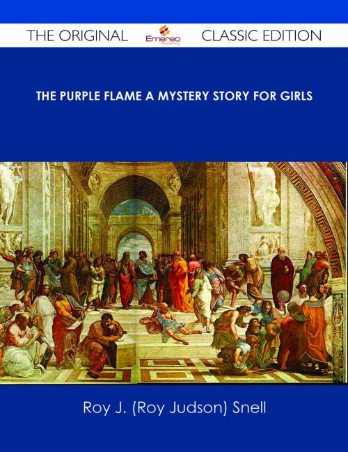 Cover of the book The Purple Flame A Mystery Story for Girls - The Original Classic Edition by Roy J. (Roy Judson) Snell, Emereo Publishing