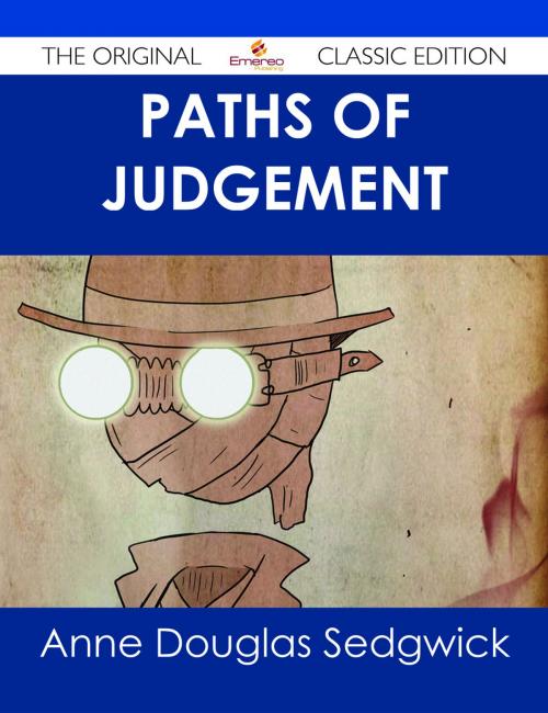 Cover of the book Paths of Judgement - The Original Classic Edition by Anne Douglas Sedgwick, Emereo Publishing