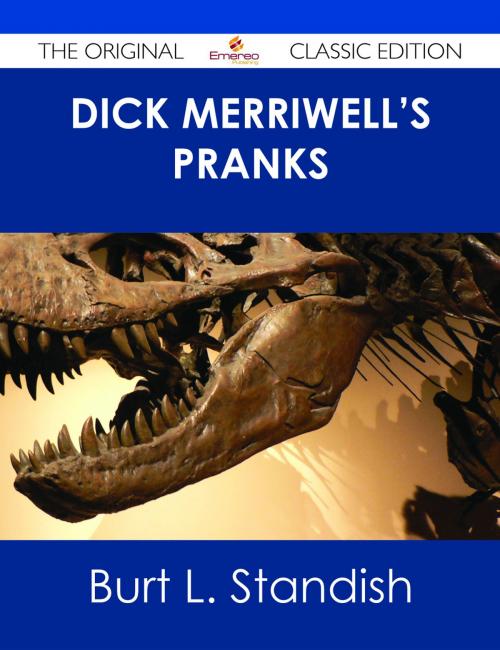 Cover of the book Dick Merriwell's Pranks - The Original Classic Edition by Burt L. Standish, Emereo Publishing